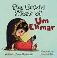 Title: The Untold Story of Um Ehmar, Author: Eman Hassan Ali