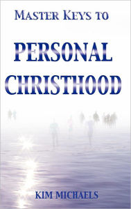 Title: Master Keys to Personal Christhood, Author: Kim Michaels