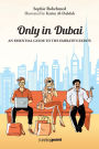 Only in Dubai: An Essential Guide to the Emirate's Expats