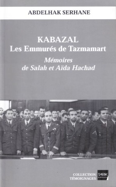 Kabazal - Les Emmurés de Tazmamart: Mémoires de Salah et Aïda Hachad