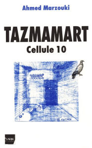 Title: Tazmamart: Cellule 10, Author: Ahmed Marzouki