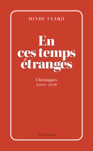 Title: En ces temps étranges: Chroniques 2002-2016, Author: Hined Taarji