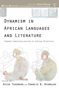Title: Takemura: Dynamism in African Languages and Litera: Towards Conceptualisation of African Potentials, Author: Francis B. Nyamnjoh