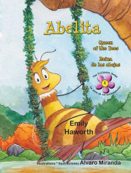 Title: Abelita: Queen of the Bees * Reina de las abejas, Author: Emily Haworth