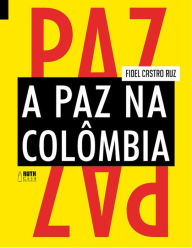 Title: A paz na Colômbia, Author: Fidel Castro Ruz