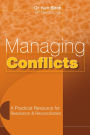 Managing Conflicts: A Practical Resource for Resolution and Reconciliation