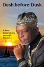 Dash before Dusk. A Slave Descendant's Journey in Freedom