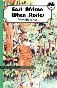 Title: East African When Stories, Author: Pamela Kola
