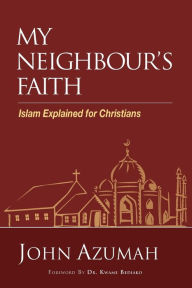 My Neighbour's Faith: Islam Explained for Christians