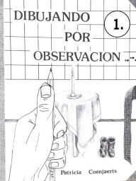 Title: Dibujando por Observacion: Dibujando por Observacion con Patricia Coenjaerts Capitulo 1, Author: Patricia Coenjaerts