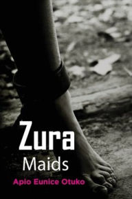 Title: Zura Maids, Author: Eunice Otuko Apio