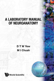 Title: A Laboratory Manual Of Neuroanatomy, Author: Meng Inn Chuah