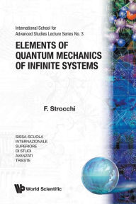 Title: Elements Of Quantum Mechanics Of Infinite Systems, Author: Franco Strocchi