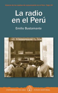 Title: La radio en el Perú, Author: Emilio Bustamante