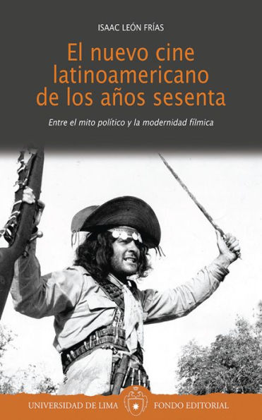 El nuevo cine latinoamericano de los años sesenta: Entre el mito político y la modernidad fílmica