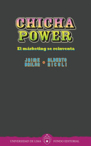 Title: Chicha power: El márketing se reinventa, Author: Jaime Bailón
