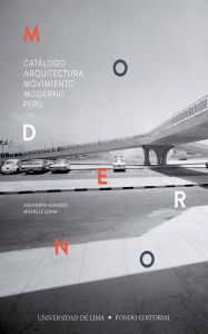Title: Catálogo Arquitectura Movimiento Moderno Perú, Author: Alejandra Acevedo