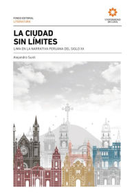 Title: La ciudad sin límites: Lima en la narrativa peruana del siglo XX, Author: Alejandro Susti
