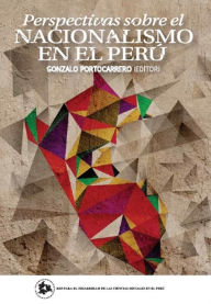 Title: Perspectivas sobre el nacionalismo en el Perú, Author: Gonzalo Portocarrero