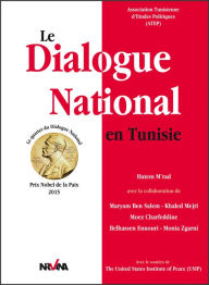 Title: Le Dialogue National en Tunisie: Prix Nobel de la Paix 2015, Author: Hatem M'rad
