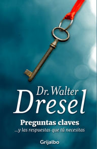 Title: Preguntas claves: y las respuestas que tú necesitas, Author: Walter Dresel