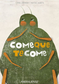 Title: Come que te come, Author: Carol Libenson