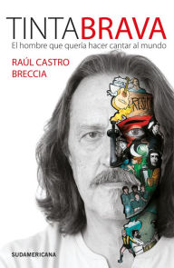 Title: Tintabrava: El hombre que quería hacer cantar al mundo, Author: Raúl Castro Breccia