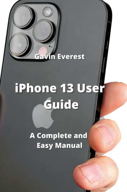 IPhone 13 User Guide: A Complete And Easy Manual By Gavin Everest ...