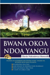 Title: Bwana Okoa Ndoa Yangu, Author: Charles Nakembetwa Shamsulla