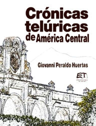 Title: Crónicas Telúricas de AmérIca Central, Author: Giovanni Peraldo