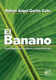 Title: Banano: Investigación, cultivo y experiencias, Author: Rafael Ángel Garita-Coto