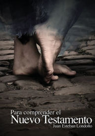 Title: Para comprender el Nuevo Testamento, Author: Juan Esteban Londono