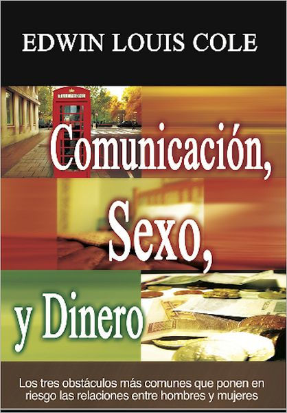 Comunicación, sexo y dinero: Los tres obstáculos más comunes que ponen en  riesgo las relaciones entre hombres y mujeres by Edwin Louis Cole