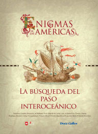 Title: Enigmas de las Américas: La búsqueda del paso interoceánico, Author: Sabrina Guerra Moscoso