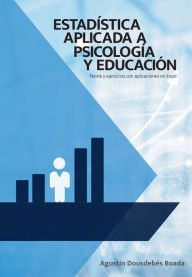 Title: ESTADÍSTICA APLICADA A PSICOLOGÍA Y EDUCACIÓN.: Teoría y ejercicios con aplicaciones en Excel, Author: Agustín Dousdebés Boada