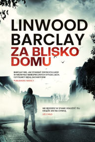 Title: Za blisko domu, Author: Linwood Barclay