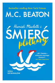 Title: Hamish Macbeth i smierc plotkary, Author: M. C. Beaton
