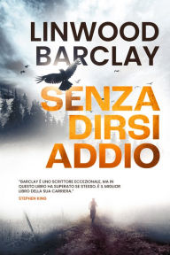 Title: Senza dirsi addio, Author: Linwood Barclay