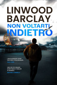 Title: Non voltarti indietro, Author: Linwood Barclay