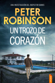 Un trozo de corazón: Un thriller policíaco del inspector Alan Banks
