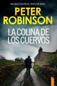 La colina de los cuervos: Un thriller policíaco del inspector Alan Banks