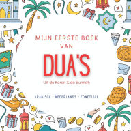 Title: Mijn Eerste Boek van Dua's: met Arabisch, Nederlandse vertaling en transliteratie Basis Dua's voor het Dagelijkse Leven Uit de Koran & de Sunnah Islamitisch Boek voor Kinderen, Author: Sabili Editions