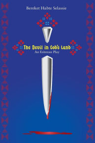 Title: The Devil in God's Land. An Eritrean Play, Author: Bereket Habte Selassie