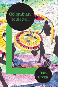 Title: Colombian Roulette, Author: Toby Green