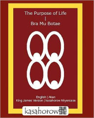 Title: The Purpose Of Life - Bra Mu Botae, Author: Paa Kwesi Imbeah
