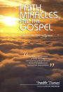 Faith, Miracles, and the Gospel: What Does the Bible Really Teach?