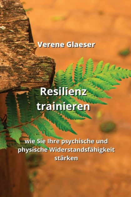 Resilienz Trainieren Wie Sie Ihre Psychische Und Physische