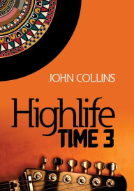 Title: Highlife Time 3, Author: John Collins
