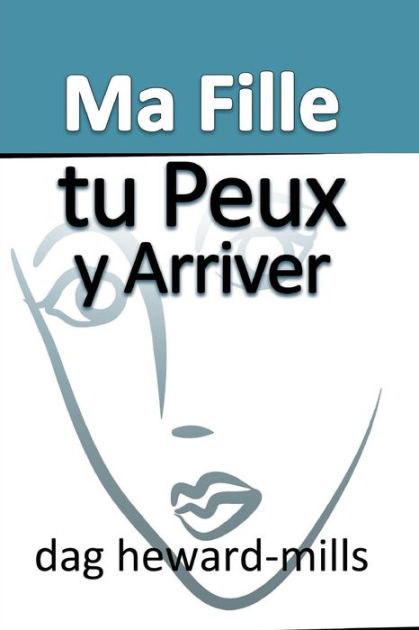 Ma fille, tu peux y arriver by Dag Heward-Mills, Paperback