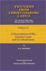 Title: Two Views from Christiansborg Castle Vol II. A Description of the Guinea Coast and its Inhabitants, Author: H.C. Monrad